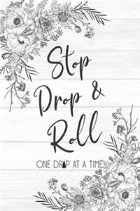 Stop Drop & Roll One Drop At A Time