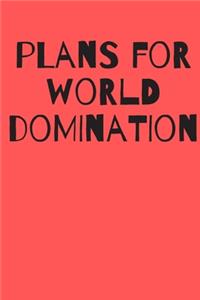 Plans for World Domination