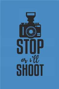 Stop or Ill Shoot