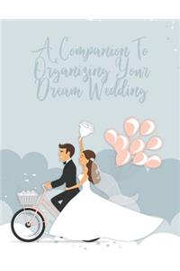 A Companion To Organizing Your Dream Wedding