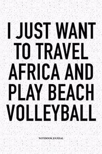 I Just Want to Travel Africa and Play Beach Volleyball
