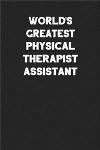 World's Greatest Physical Therapist Assistant