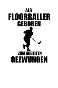 ALS Floorballer Geboren Zum Arbeiten Gezwungen