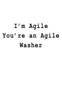I'm Agile You're an Agile Washer