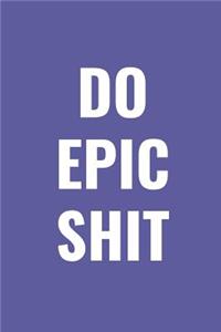 Do Epic Shit