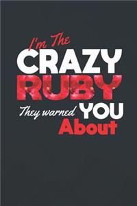 I'm The Crazy Ruby They Warned You About
