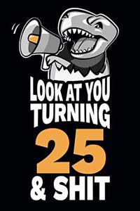 Look At You Turning 25 and Shit