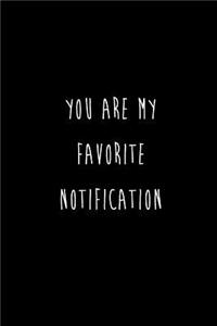 You Are My Favorite Notification