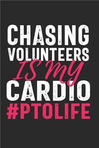 Chasing Volunteers Is My Cardio #PTOLIFE