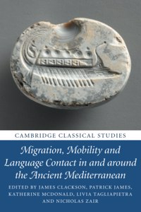 Migration, Mobility and Language Contact in and Around the Ancient Mediterranean