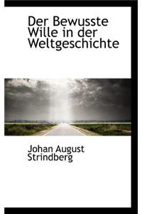 Der Bewusste Wille in Der Weltgeschichte