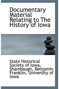 Documentary Material Relating to The History of Iowa