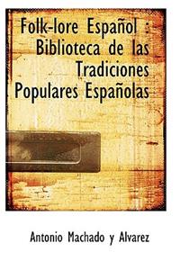 Folk-Lore Espanol: Biblioteca de Las Tradiciones Populares Espanolas