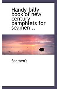 Handy-Billy Book of New Century Pamphlets for Seamen ..