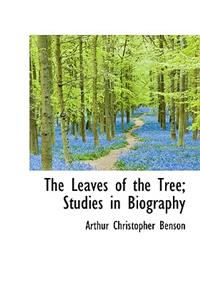 The Leaves of the Tree; Studies in Biography