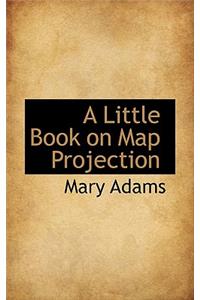 A Little Book on Map Projection