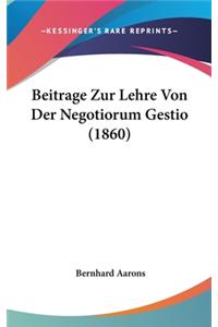 Beitrage Zur Lehre Von Der Negotiorum Gestio (1860)