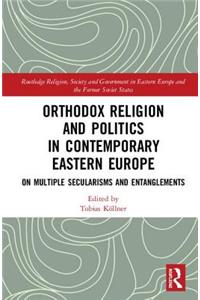 Orthodox Religion and Politics in Contemporary Eastern Europe