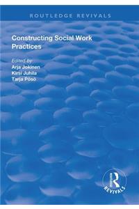 Constructing Social Work Practices