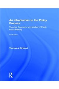 An Introduction to the Policy Process: Theories, Concepts, and Models of Public Policy Making