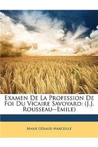 Examen de La Profession de Foi Du Vicaire Savoyard: (J.J. Rousseau--Emile)