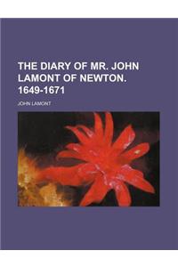 The Diary of Mr. John Lamont of Newton. 1649-1671