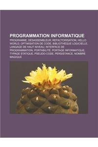 Programmation Informatique: Programme, Desassembleur, Refactorisation, Hello World, Optimisation de Code, Bibliotheque Logicielle