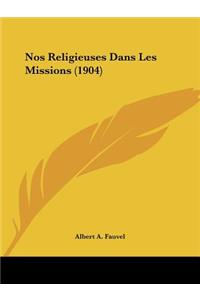 Nos Religieuses Dans Les Missions (1904)