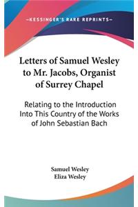 Letters of Samuel Wesley to Mr. Jacobs, Organist of Surrey Chapel