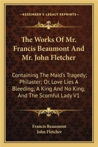 Works of Mr. Francis Beaumont and Mr. John Fletcher