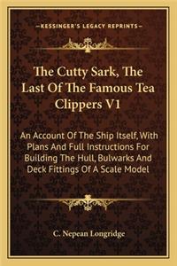 Cutty Sark, The Last Of The Famous Tea Clippers V1