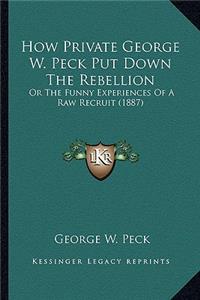 How Private George W. Peck Put Down The Rebellion