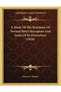 A Study of the Reactions of Normal Butyl Mercaptan and Some of Its Derivatives (1920)