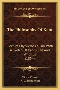 Philosophy of Kant: Lectures by Victor Cousin, with a Sketch of Kant's Life and Writings (1854)