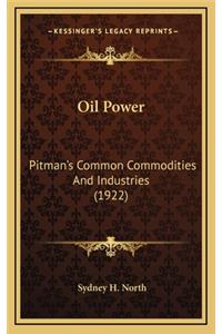 Oil Power: Pitman's Common Commodities and Industries (1922)