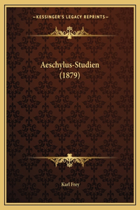 Aeschylus-Studien (1879)