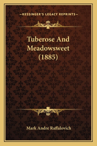 Tuberose And Meadowsweet (1885)