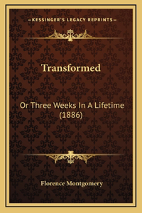 Transformed