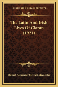 The Latin And Irish Lives Of Ciaran (1921)