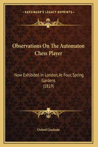 Observations On The Automaton Chess Player