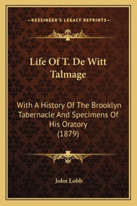 Life Of T. De Witt Talmage
