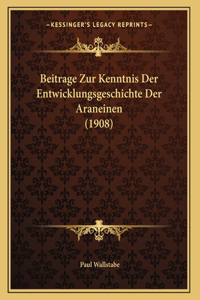 Beitrage Zur Kenntnis Der Entwicklungsgeschichte Der Araneinen (1908)