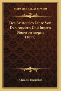 Des Aristoteles Lehre Von Den Aussern Und Innern Sinnesvermogen (1877)