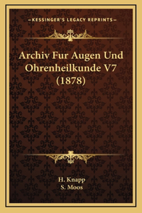 Archiv Fur Augen Und Ohrenheilkunde V7 (1878)