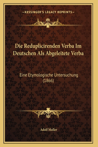 Die Reduplicirenden Verba Im Deutschen Als Abgeleitete Verba