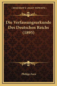 Die Verfassungsurkunde Des Deutschen Reichs (1895)