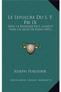 Le Sepulcre Du S. P. Pie IX