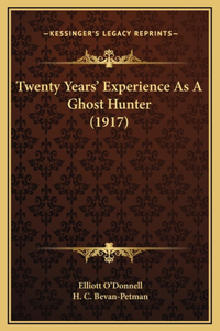 Twenty Years' Experience As A Ghost Hunter (1917)