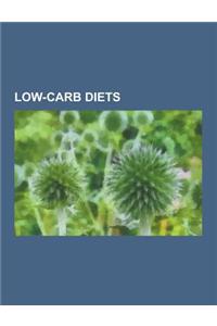 Low-Carb Diets: Atkins Diet, Atkins Nutritionals, Ketogenic Diet, Low-Carbohydrate Diet, Low-Glycemic Diet, Low Carbohydrate High Qual
