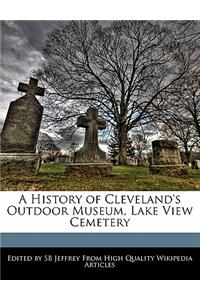 A History of Cleveland's Outdoor Museum, Lake View Cemetery